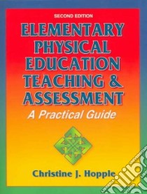 Elementary Physical Education Teaching & Assessment libro in lingua di Hopple Christine J.