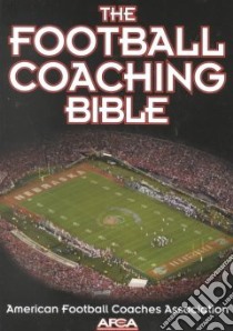 The Football Coaching Bible libro in lingua di American Football Coaches Association