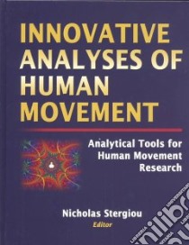 Innovative Analyses of Human Movement libro in lingua di Stergiou Nicholas (EDT)