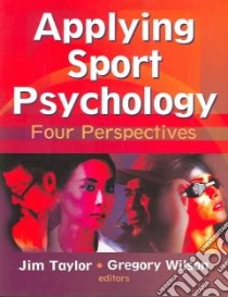 Applying Sport Psychology libro in lingua di Taylor Jim (EDT), Wilson Gregory S. (EDT)