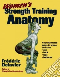 Women's Strength Training Anatomy libro in lingua di Delavier Frederic