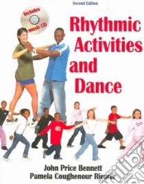 Rhythmic Activities And Dance libro in lingua di Bennett John Price, Riemer Pamela Coughenour