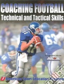 Coaching Football Technical And Tactical Skills libro in lingua di Ash Rob