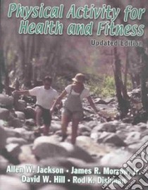 Physical Activity for Health and Fitness libro in lingua di Jackson Allen W. (EDT), Jackson Allen W., Morrow James R., Hill David W., Dishman Rod K.