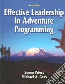 Effective Leadership in Adventure Programming libro in lingua di Michael Gass