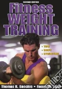 Fitness Weight Training libro in lingua di Baechle Thomas R., Earle Roger W.
