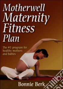 Motherwell Maternity Fitness Plan libro in lingua di Berk Bonnie