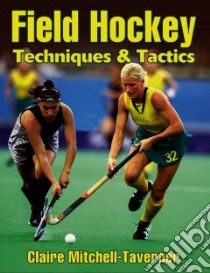 Field Hockey Techniques & Tactics libro in lingua di Mitchell-Taverner Claire