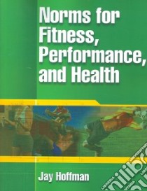 Norms for Fitness, Performance, And Health libro in lingua di Hoffman Jay