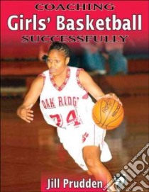 Coaching Girls' Basketball Successfully libro in lingua di Prudden Jill