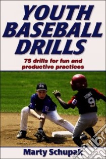 Youth Baseball Drills libro in lingua di Schupak Marty