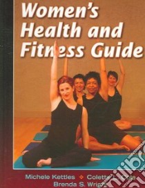 Women's Health and Fitness Guide libro in lingua di Kettles Michele M.D., Cole Colette L., Wright Brenda S. Ph.D.