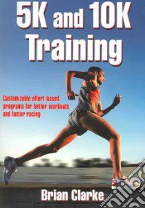 5K and 10K Training libro in lingua di Clarke Brian