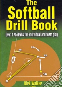 The Softball Drill Book libro in lingua di Walker Kirk (EDT)
