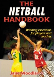 The Netball Handbook libro in lingua di Woodlands Jane