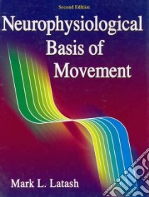 Neurophysiological Basis of Movement libro in lingua di Latash Mark L.