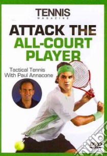 Attack The All-Court Player libro in lingua di Annacone Paul