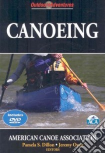 Canoeing libro in lingua di Dillon Pamela S. (EDT), Oyen Jeremy (EDT), American Canoe Association (COR)