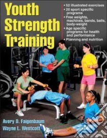 Youth Strength Training libro in lingua di Faigenbaum Avery D., Westcott Wayne L.