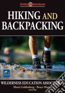 Hiking and Backpacking libro in lingua di Wilderness Education Association (COR), Goldenberg Marni Ph.D. (EDT), Martin Bruce (EDT)
