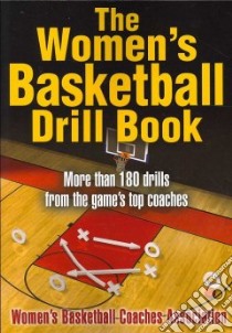 Women's Basketball Drill Book libro in lingua di Women's Basketball Coaches Association, Jaynes Betty (CON), Bass Beth (CON)