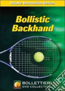 Bollistic Backhand libro in lingua di Bollettieri Nick