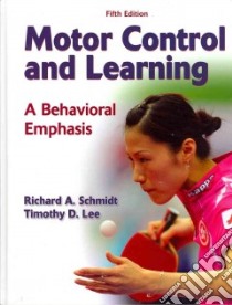 Motor Control and Learning - 5th Edition libro in lingua di Richard Schmidt