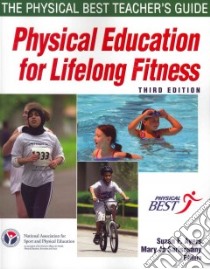 Physical Education for Lifelong Fitness libro in lingua di National Association for Sport and Physical Education (COR), Ayers Suzan F. (EDT), Sariscsany Mary Jo (EDT)