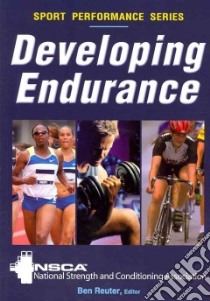 Developing Endurance libro in lingua di National Strength and Conditioning Association (COR), Reuter Ben (EDT)