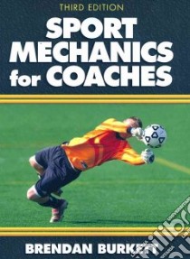 Sport Mechanics For Coaches libro in lingua di Burkett Brendan Ph.D.