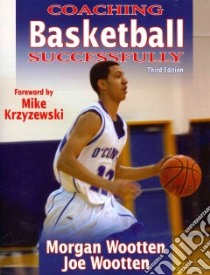 Coaching Basketball Successfully libro in lingua di Wootten Morgan, Wootten Joe