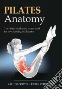 Pilates Anatomy libro in lingua di Isacowitz Rael, Clippinger Karen