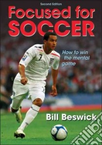 Focused for Soccer libro in lingua di Beswick Bill