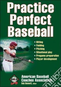 Practice Perfect Baseball libro in lingua di American Baseball Coaches Association, Bennett Bob (EDT)