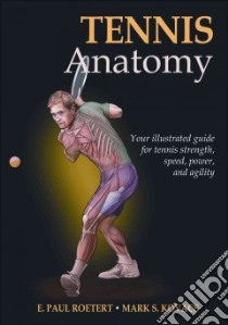 Tennis Anatomy libro in lingua di Roetert E. Paul Ph.D., Kovacs Mark S.