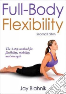 Full-body Flexibility libro in lingua di Blahnik Jay