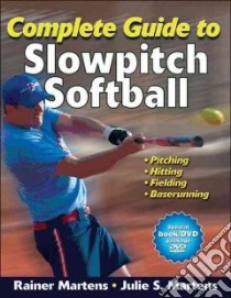 Complete Guide to Slowpitch Softball libro in lingua di Martens Rainer, Martens Julie