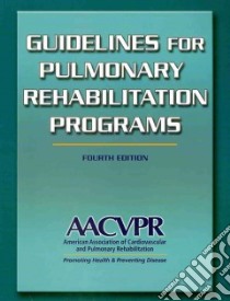 Guidelines for Pulmonary Rehabilitation Programs libro in lingua di American Association of Cardiovascular and Pulmonary Rehabilitation