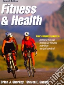 Fitness & Health libro in lingua di Sharkey Brian J. Ph.D., Gaskill Steven E. Ph.D.