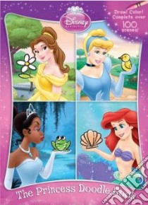 The Princess Doodle Book libro in lingua di Disney Storybook Artists (ILT)