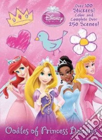 Oodles of Princess Doodles libro in lingua di Disney Storybook Artists (ILT)