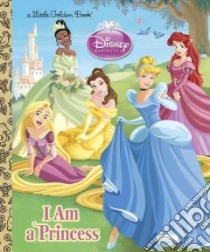 I Am a Princess libro in lingua di Posner-Sanchez Andrea, Legramandi Francesco (ILT), Matta Gabriella (ILT)