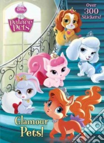 Glamour Pets! libro in lingua di Disney Storybook Art Team (ILT)
