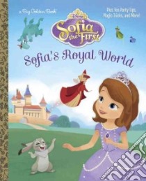 Sofia's Royal World libro in lingua di Posner-Sanchez Andrea, Lee Grace (ILT), Disney Storybook Artists (ILT)
