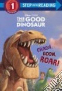 Crash, Boom, Roar! libro in lingua di Amerikaner Susan, Disney Storybook Art Team (ILT)