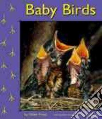 Baby Birds libro in lingua di Frost Helen, Saunders-Smith Gail (EDT), Saunders-Smith Gail