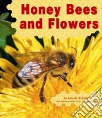 Honey Bees and Flowers libro in lingua di Schaefer Lola M.
