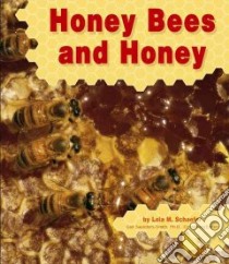 Honey Bees and Honey libro in lingua di Schaefer Lola M., Saunders-Smith Gail