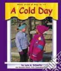A Cold Day libro in lingua di Schaefer Lola M., Saunders-Smith Gail (EDT)