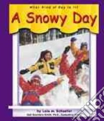 A Snowy Day libro in lingua di Schaefer Lola M., Saunders-Smith Gail (EDT)